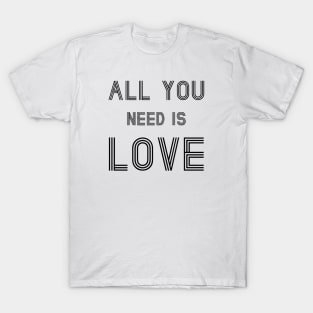 All You Need Is Love T-Shirt